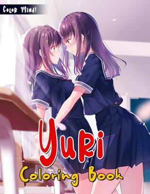 Yuri Coloring Book: Get Into The Yuri Anime Manga World With Unique  Illustrations For Teens And Adults: 9798789305485: Mind!, Color: Books -  Amazon.com